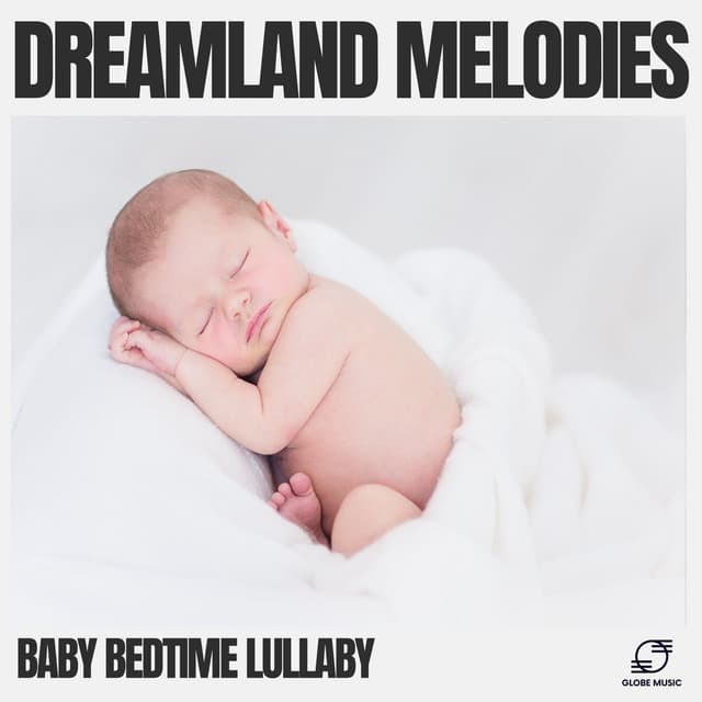 Dreamland Melodies - Baby Bedtime Lullaby