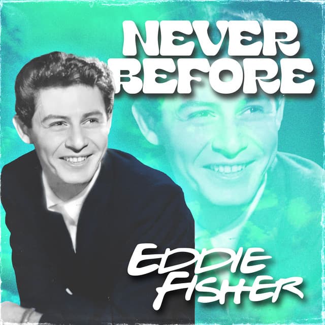 Never Before - Eddie Fisher