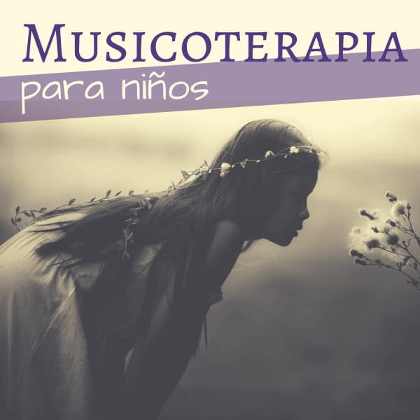 Musicoterapia para Niños - Terapia Musical New Age Tranquilizar y Relajar - Canciones Infantiles de Niños