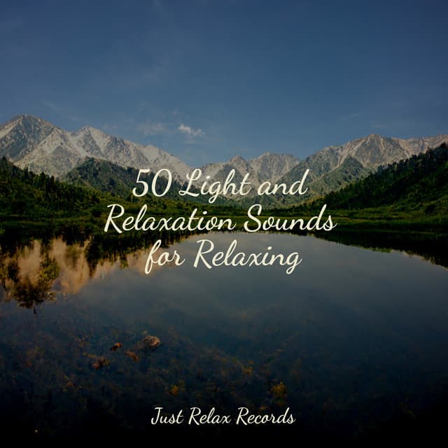 50 Light and Relaxation Sounds for Relaxing - Baby Songs & Lullabies For Sleep
