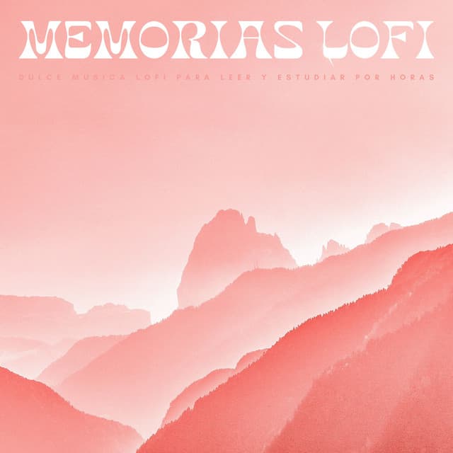 Memorias Lofi: Dulce Música Lofi Para Leer y Estudiar Por Horas - Ondas Alfa Puras