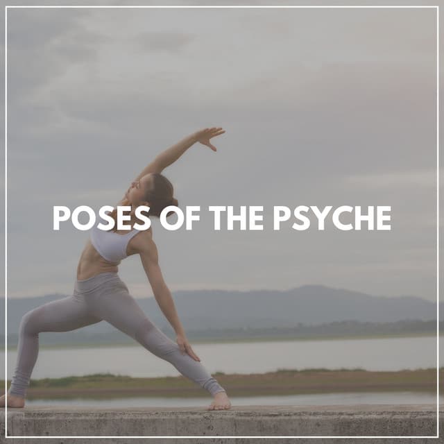 Poses of the Psyche - Yoga Music Yoga