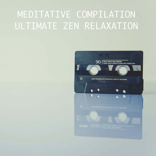 2018 A Meditative Compilation - Ultimate Zen Relaxation - Meditation Zen Master