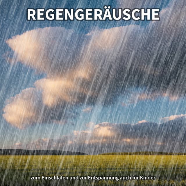 Regengeräusche zum Einschlafen und zur Entspannung auch für Kinder - Regengeräusche