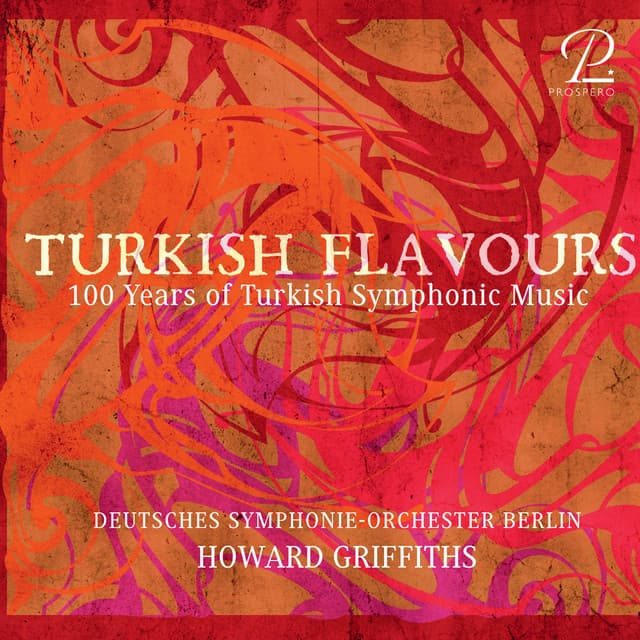 Turkish Flavours - 100 Years of Turkish Symphonic Music - Howard Griffiths
