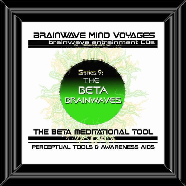 BMV Series 9 - Beta Brainwaves - Brainwave Training Aid - Brainwave Mind Voyages