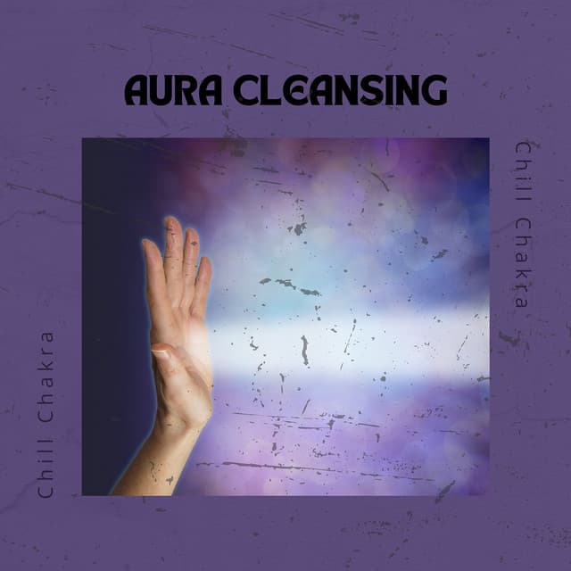 Aura Cleansing - Chill Chakra