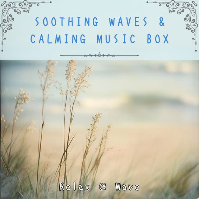 Soothing Waves & Calming Music Box - Relax α Wave
