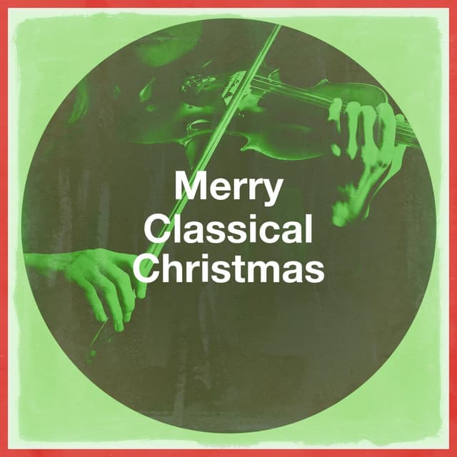 Merry Classical Christmas - Christmas Carols