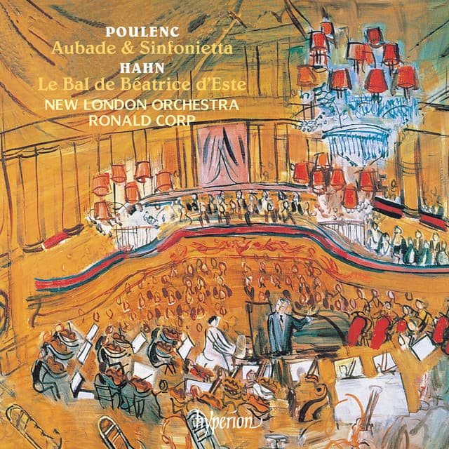 Poulenc: Aubade & Sinfonietta – Hahn: Le Bal de Béatrice d'Este - New London Orchestra