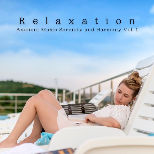 Relaxation: Ambient Music Serenity and Harmony Vol. 1 - Relaxing Classical Music