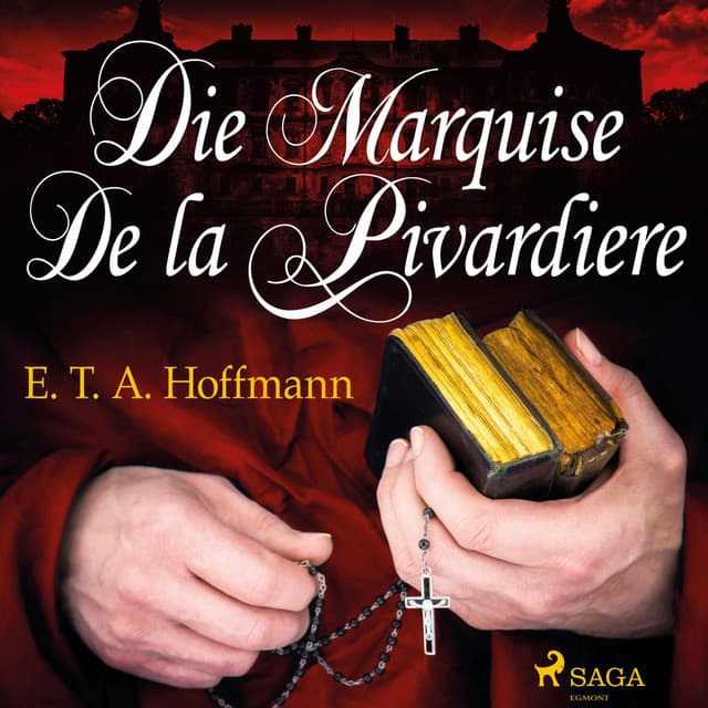 Die Marquise de la Pivardiere - Ernst Theodor Amadeus Hoffmann