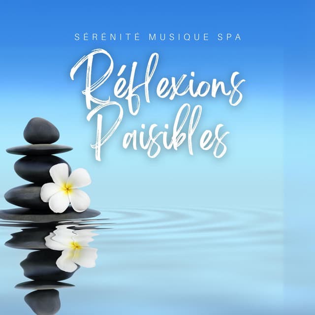 Réflexions Paisibles: Spa Relaxant Musique - Sérénité Musique Spa