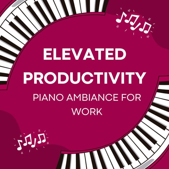 Elevated Productivity: Piano Ambiance for Work - Chillout Jazz Deluxe
