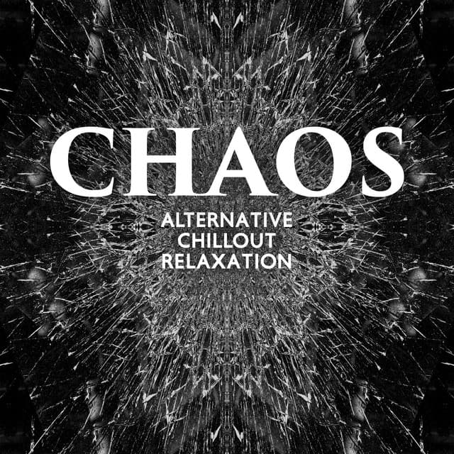 Chaos: Alternative Chillout Relaxation - Top 40