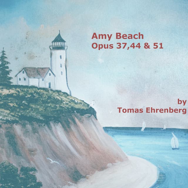 Amy Beach Opus 37, 44 & 51 - Amy Beach