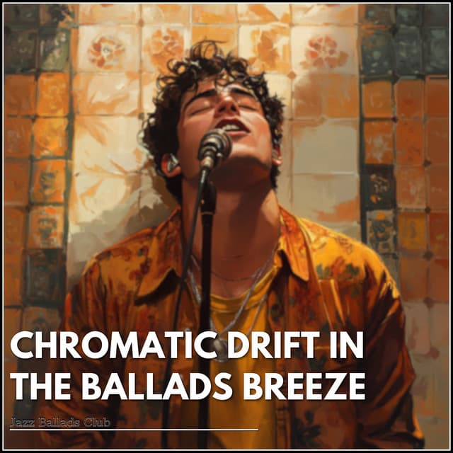 Chromatic Drift in the Ballads Breeze - Jazz Ballads Club
