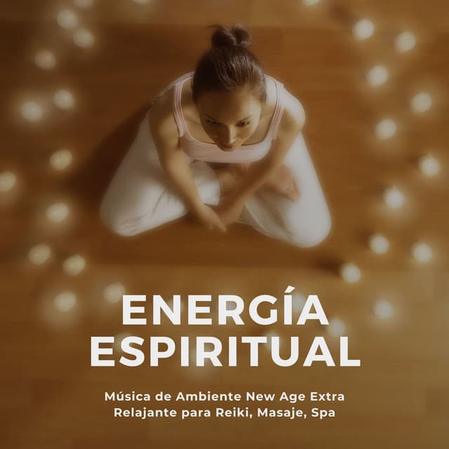 Energía Espiritual: Música de Ambiente New Age Extra Relajante para Reiki, Masaje, Spa - Mantra Deva