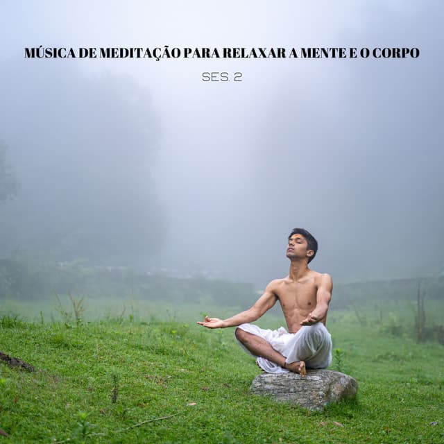 Música De Meditação Para Relaxar A Mente E O Corpo Ses. 2 - Música de Relaxamento No Spa
