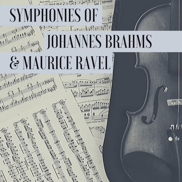 Symphonies of Johannes Brahms & Maurice Ravel - Johannes Brahms