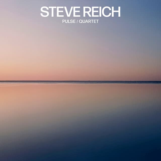 Steve Reich: Pulse / Quartet - Steve Reich