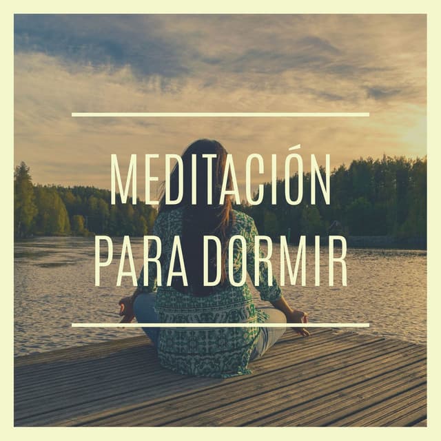 Meditación para Dormir: Música para Relajación Natural de la Mente y el Cuerpo - Musica Relajante