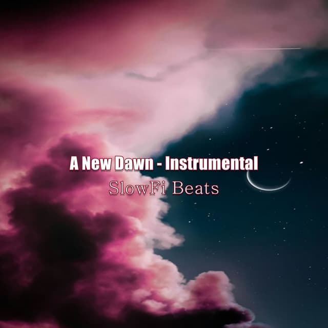 A New Dawn - Instrumental - SlowFi Beats