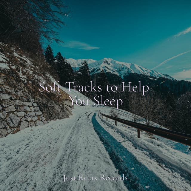 Soft Tracks to Help You Sleep - Música Relajante para Bebés
