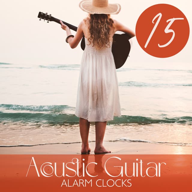 15 Acoustic Guitar Alarm Clocks: Gentle Wake Up Music with Singing Birds and Sea Waves Crashing - Motivation Songs Academy