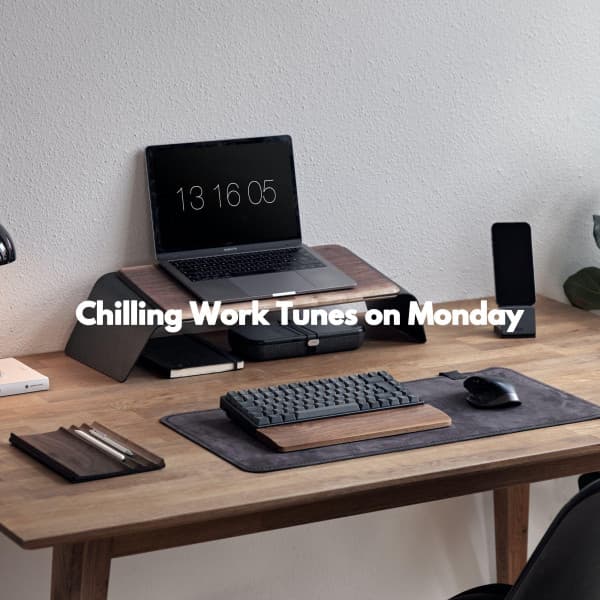 Chilling Work Tunes on Monday - Morning Chill Out Playlist