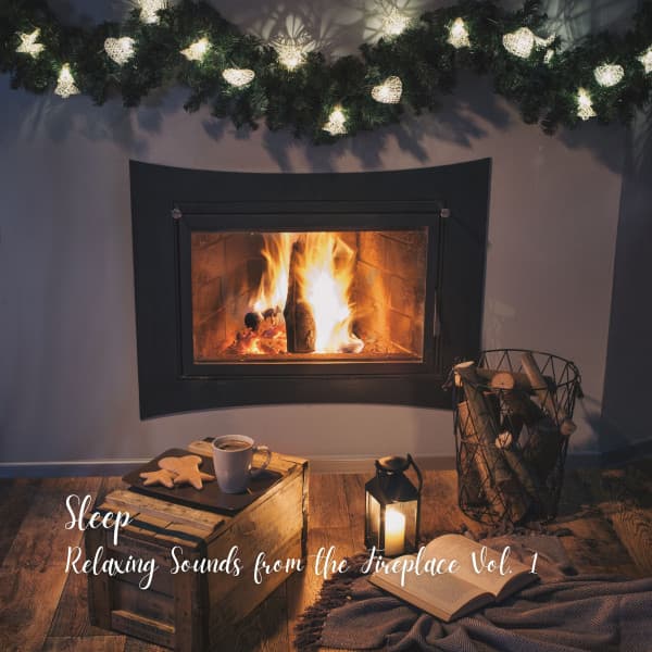 Sleep: Relaxing Sounds from the Fireplace Vol. 1 - Sleep Playlist