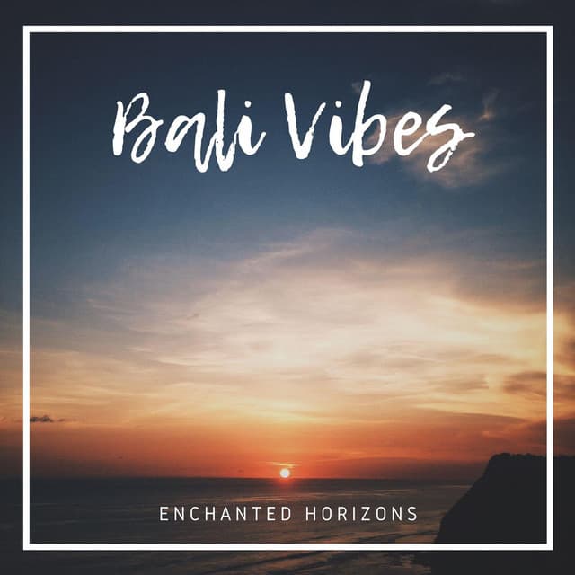 Enchanted Horizons - Bali Vibes