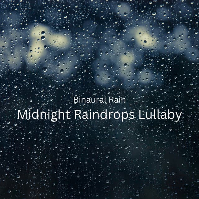 Binaural Rain: Midnight Raindrops Lullaby - Binaural Beat Brainwave Subliminal Systems
