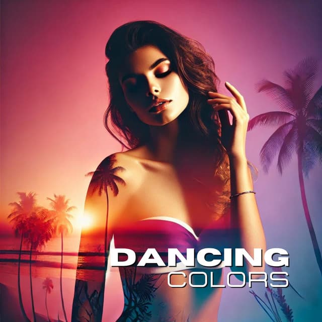 Dancing Colors: Hypnotic Spell of Sundown - Chill Out Beach Party Ibiza