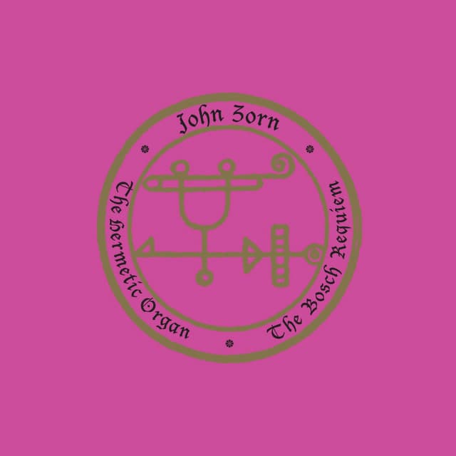 THE HERMETIC ORGAN VOLUME 12— THE BOSCH REQUIEM - John Zorn