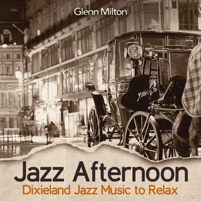 Jazz Afternoon: Dixieland Jazz Music to Relax, Upbeat Study Jazz for Autumn, Coffee and More… - Glenn Milton
