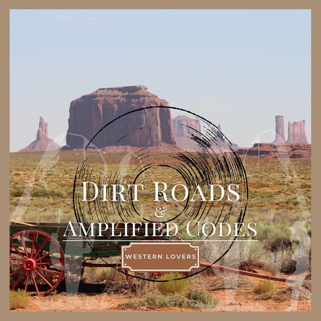 Dirt Roads & Amplified Codes - Western Lovers