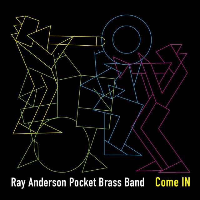 Come IN - Ray Anderson Pocket Brass Band
