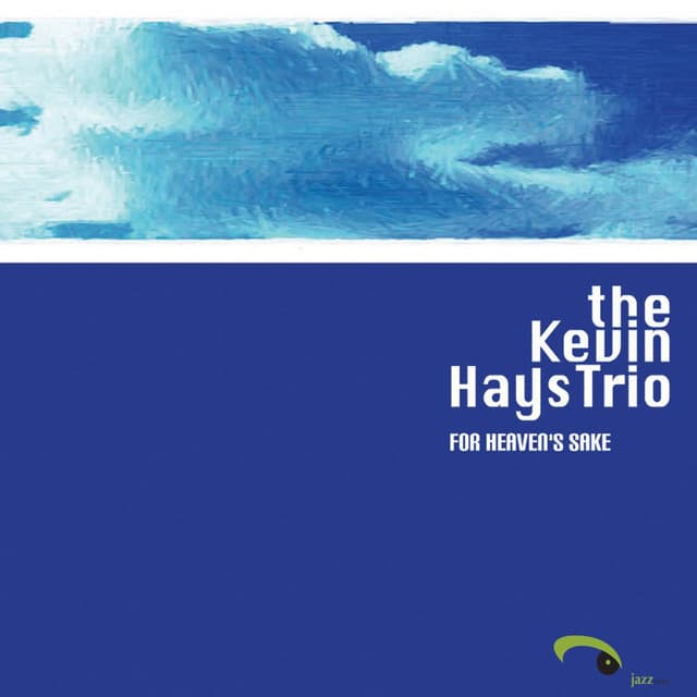 For Heaven's Sake - The Kevin Hays Trio