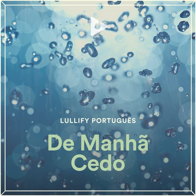 De Manhã Cedo - Lullify Português