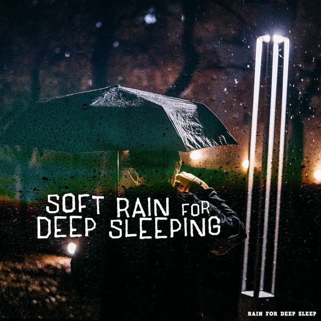 Soft Rain for Deep Sleeping - Rain for Deep Sleep