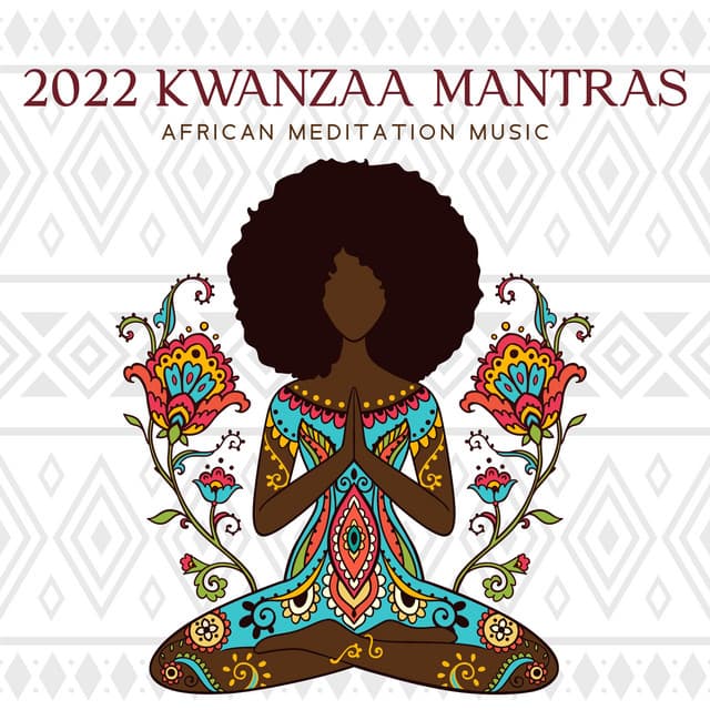 2022 Kwanzaa Mantras: African Meditation Music for Spiritual Motivation, Deep Reflection, Meaningful Life Contemplation - Motivation Songs Academy
