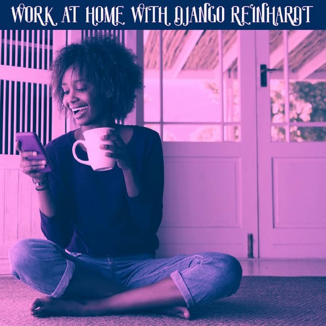 Work at Home With Django Reinhardt - Django Reinhardt
