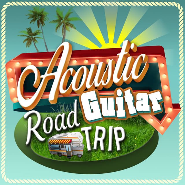 Acoustic Guitar Road Trip - Easy Listening Guitar