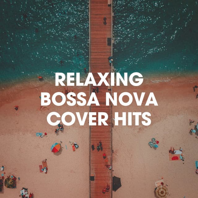 Relaxing Bossa Nova Cover Hits - Lounge Music Café