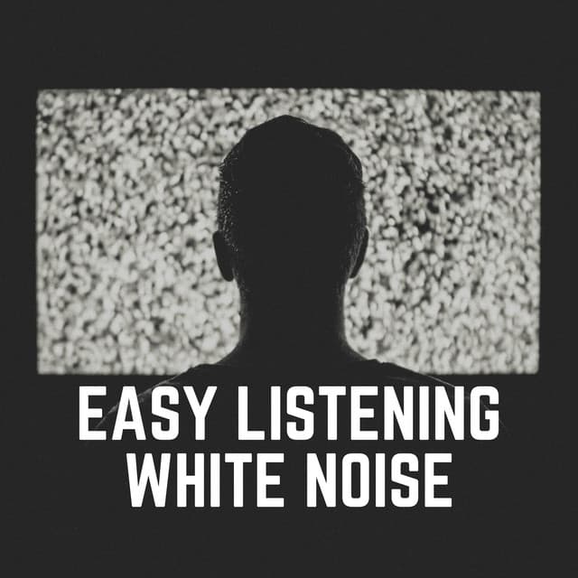 Easy Listening White Noise - Natural White Noise Relaxation