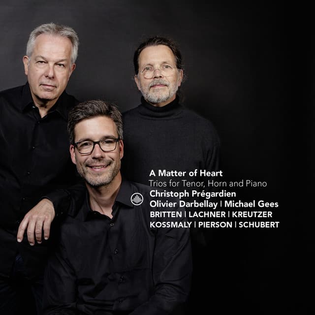 A Matter of Heart: Trios for Tenor, Horn and Piano - Christoph Prégardien