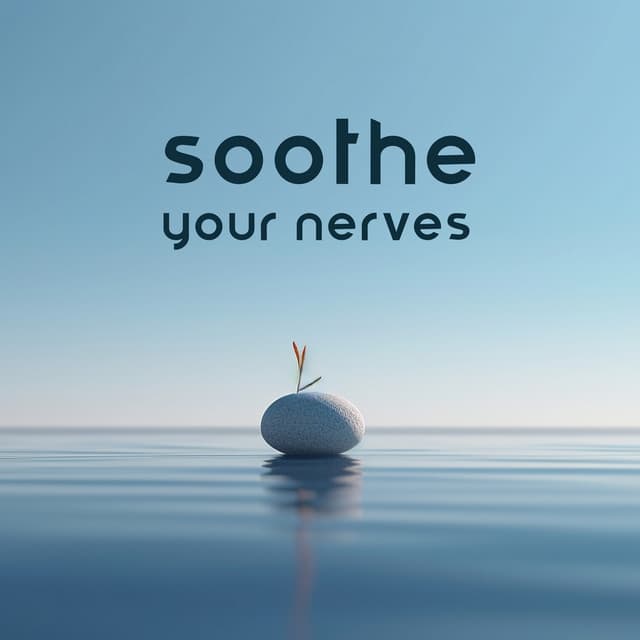 Soothe Your Nerves: Music for Meditation & Yoga, Clear Mind & Total Relaxation - Meditation Music Zone
