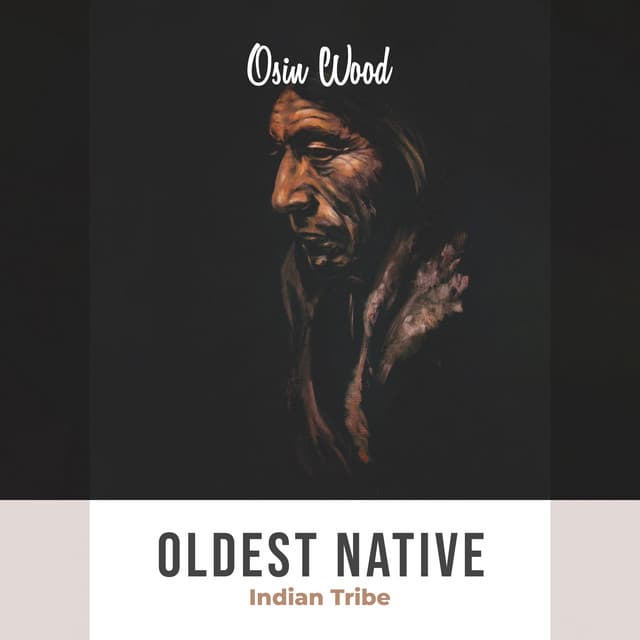 Oldest Native Indian Tribe - Osin Wood