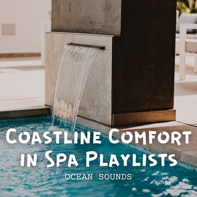 Ocean Sounds: Coastline Comfort in Spa Playlists - Ocean Atmospheres